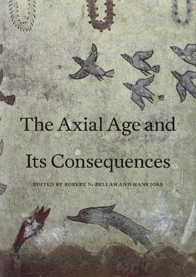 (DOWNLOAD)-The Axial Age and Its Consequences