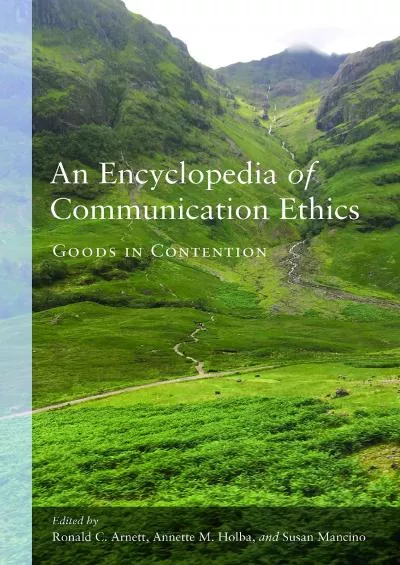 (DOWNLOAD)-An Encyclopedia of Communication Ethics: Goods in Contention