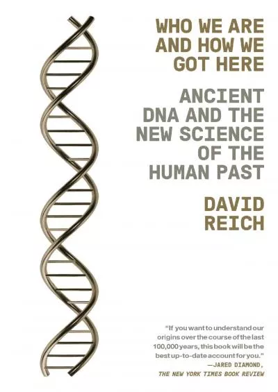 (BOOK)-Who We Are and How We Got Here: Ancient DNA and the New Science of the Human Past