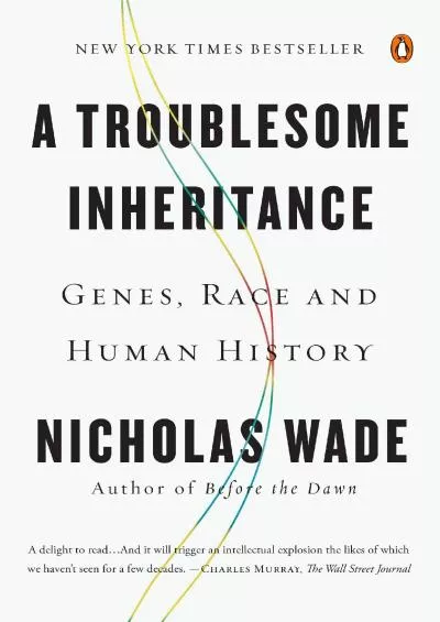 (BOOK)-A Troublesome Inheritance: Genes, Race and Human History