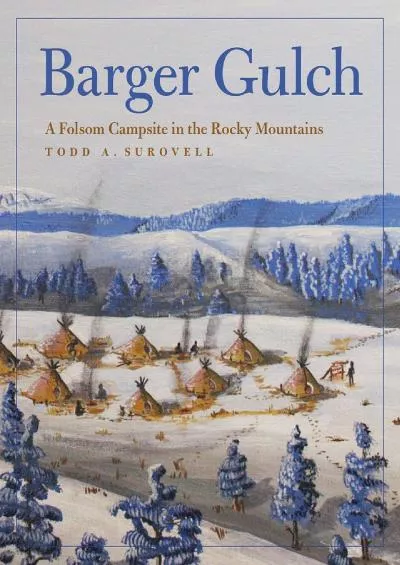 (EBOOK)-Barger Gulch: A Folsom Campsite in the Rocky Mountains