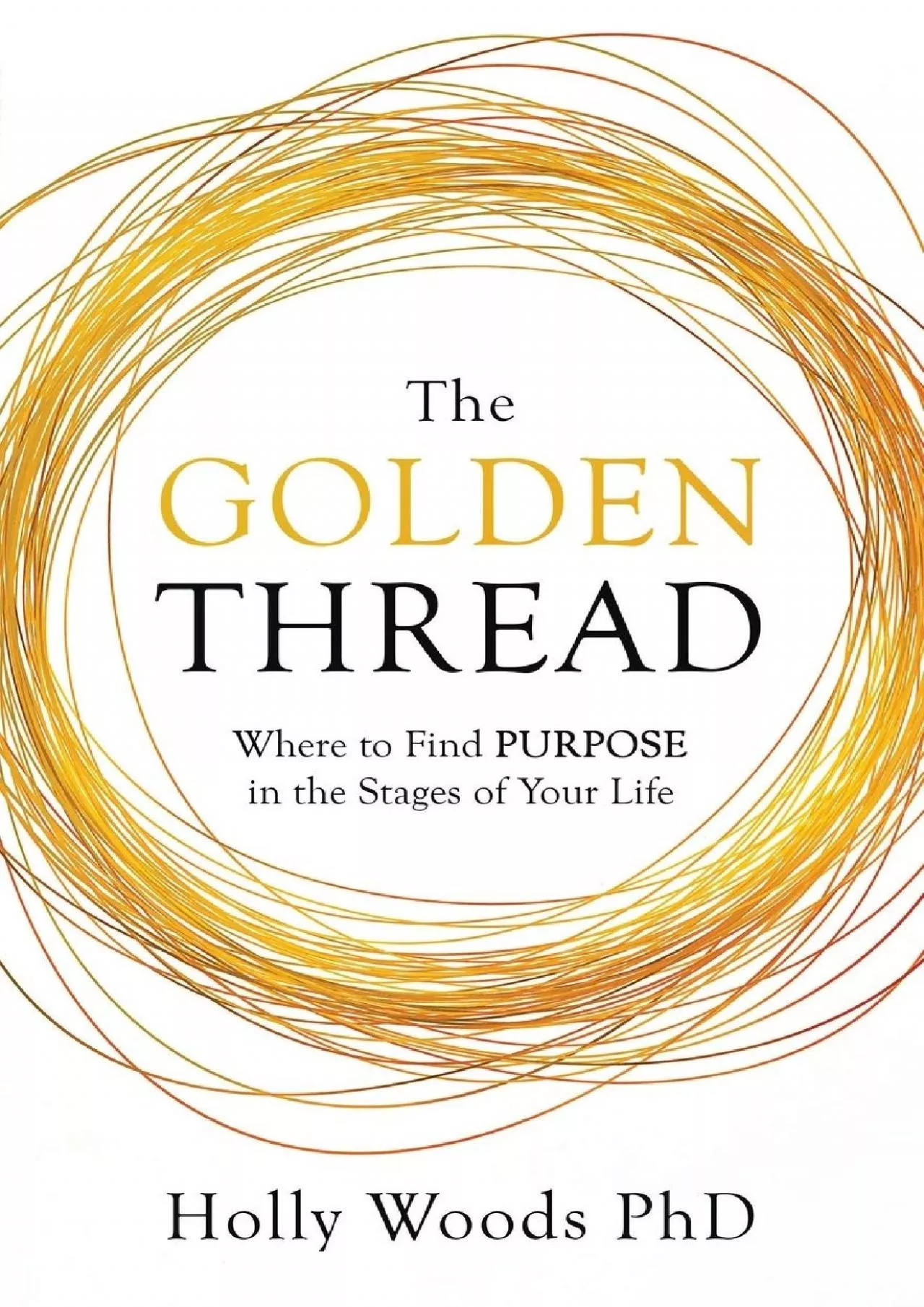 (EBOOK)-The Golden Thread: Where to Find Purpose in the Stages of Your Life