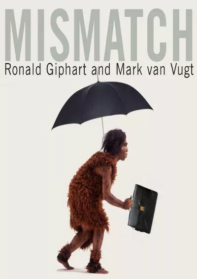 (BOOK)-Mismatch: How Our Stone Age Brain Deceives Us Every Day (and What We Can Do About It)