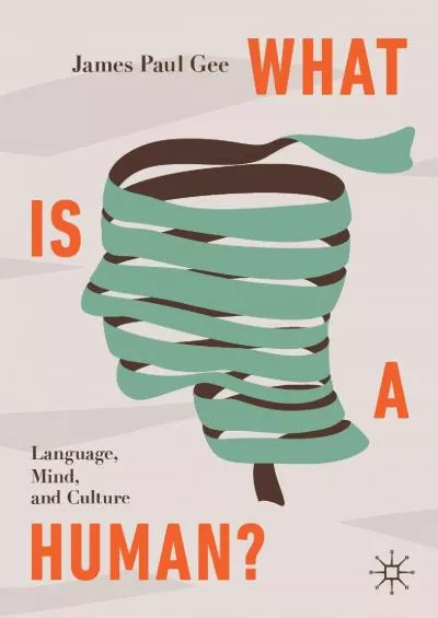 (EBOOK)-What Is a Human?: Language, Mind, and Culture