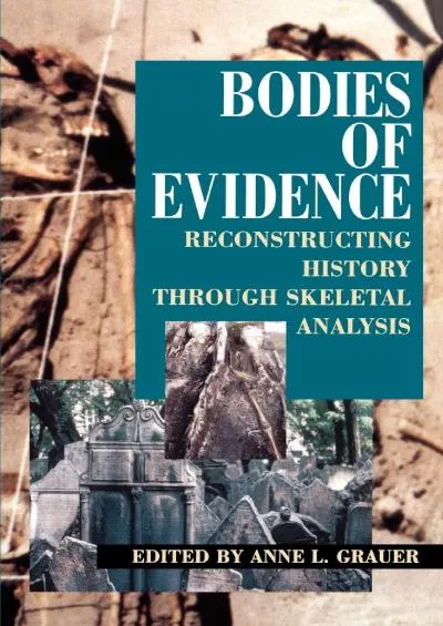 (BOOK)-Bodies of Evidence: Reconstructing History through Skeletal Analysis