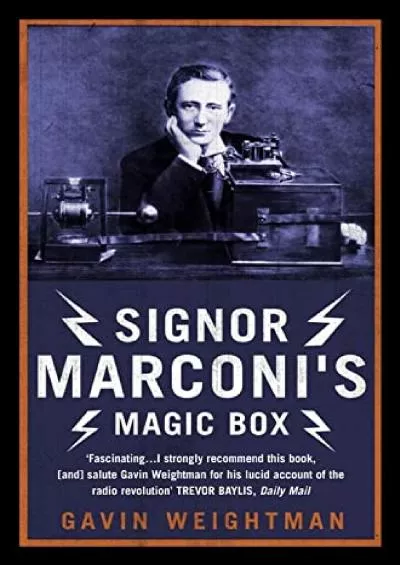 (READ)-Signor Marconi’s Magic Box: The invention that sparked the radio revolution