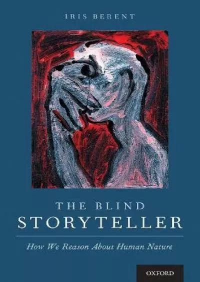 (BOOK)-The Blind Storyteller: How We Reason About Human Nature