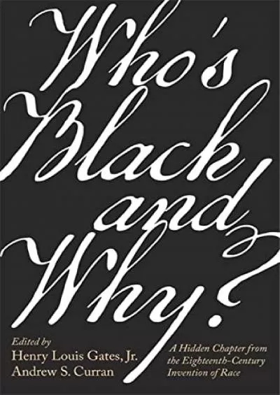 (BOOK)-Who’s Black and Why?: A Hidden Chapter from the Eighteenth-Century Invention