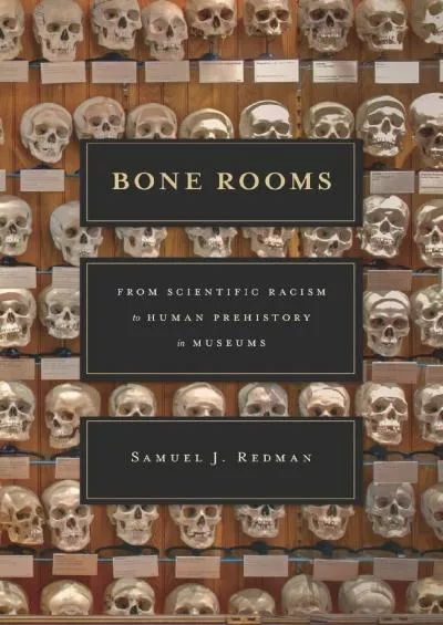 (READ)-Bone Rooms: From Scientific Racism to Human Prehistory in Museums