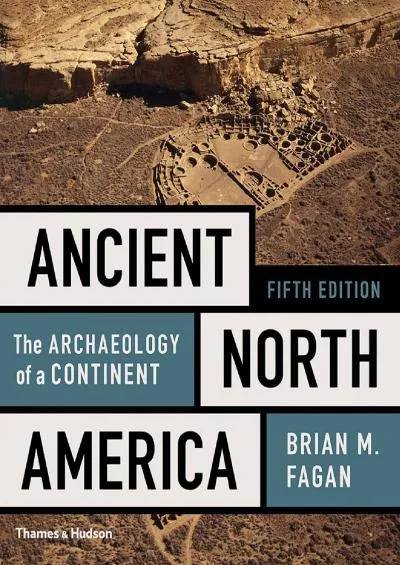 (DOWNLOAD)-Ancient North America: The Archaeology of a Continent