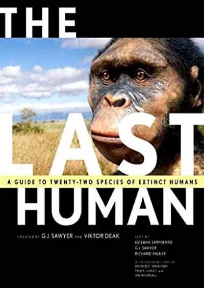(BOOS)-The Last Human: A Guide to Twenty-Two Species of Extinct Humans