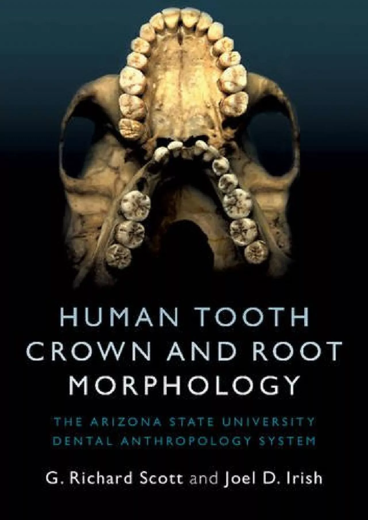 (EBOOK)-Human Tooth Crown and Root Morphology: The Arizona State University Dental Anthropology