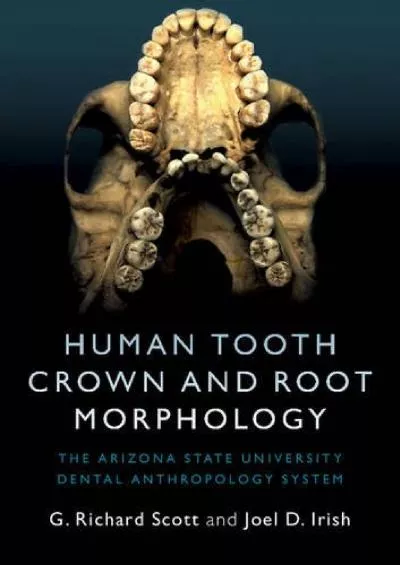 (EBOOK)-Human Tooth Crown and Root Morphology: The Arizona State University Dental Anthropology System