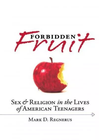 (BOOS)-Forbidden Fruit: Sex & Religion in the Lives of American Teenagers