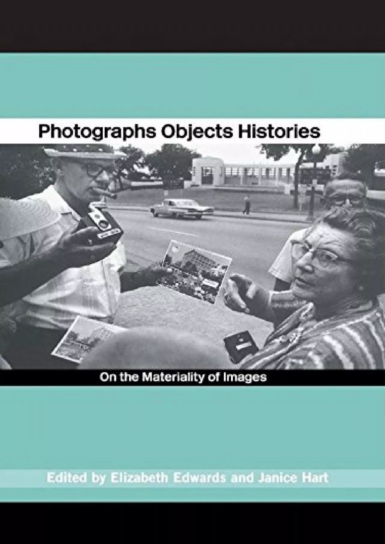 PDF-(READ)-Photographs Objects Histories: On the Materiality of Images (Material Cultures)