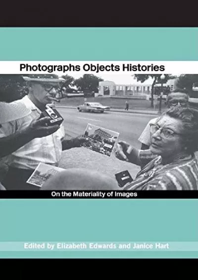 (READ)-Photographs Objects Histories: On the Materiality of Images (Material Cultures)