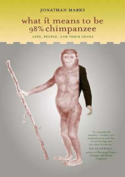 (BOOS)-What it Means to be 98% Chimpanzee: Apes, People, and their Genes