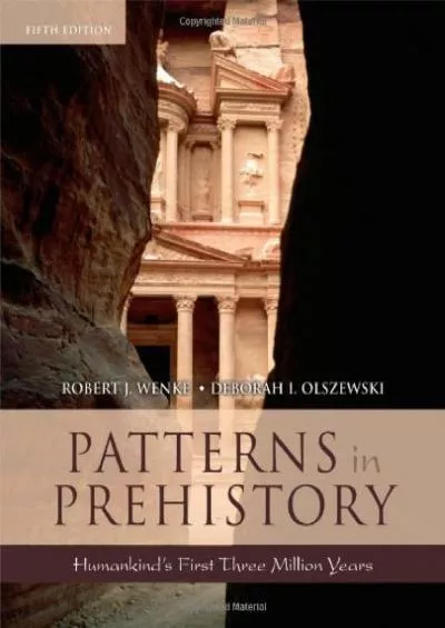 (READ)-Patterns in Prehistory: Humankind\'s First Three Million Years, 5th Edition (Casebooks in Criticism)