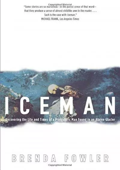 (EBOOK)-Iceman: Uncovering the Life and Times of a Prehistoric Man Found in an Alpine Glacier