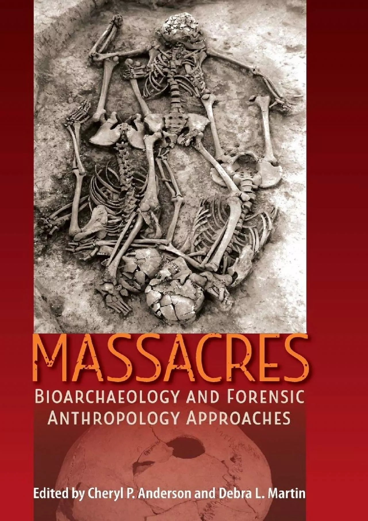 PDF-(DOWNLOAD)-Massacres: Bioarchaeology and Forensic Anthropology Approaches (Bioarchaeological