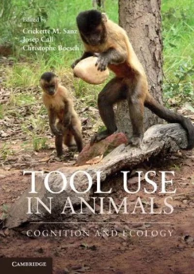 (DOWNLOAD)-Tool Use in Animals: Cognition and Ecology