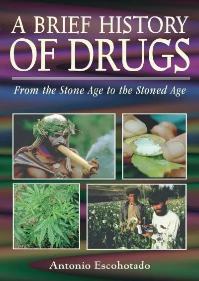 (DOWNLOAD)-A Brief History of Drugs: From the Stone Age to the Stoned Age