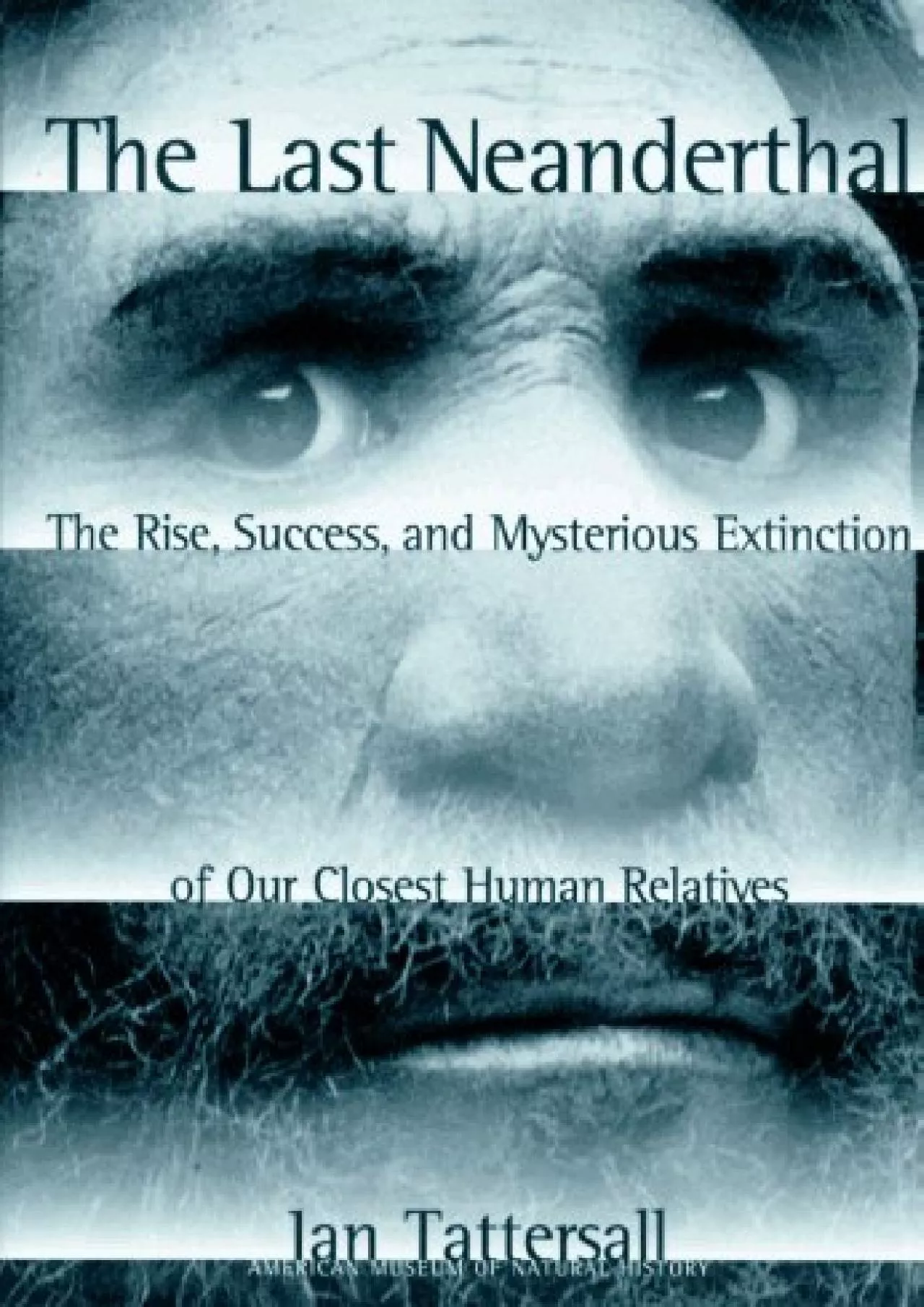 (BOOS)-The Last Neanderthal: The Rise, Success, and Mysterious Extinction of Our Closest