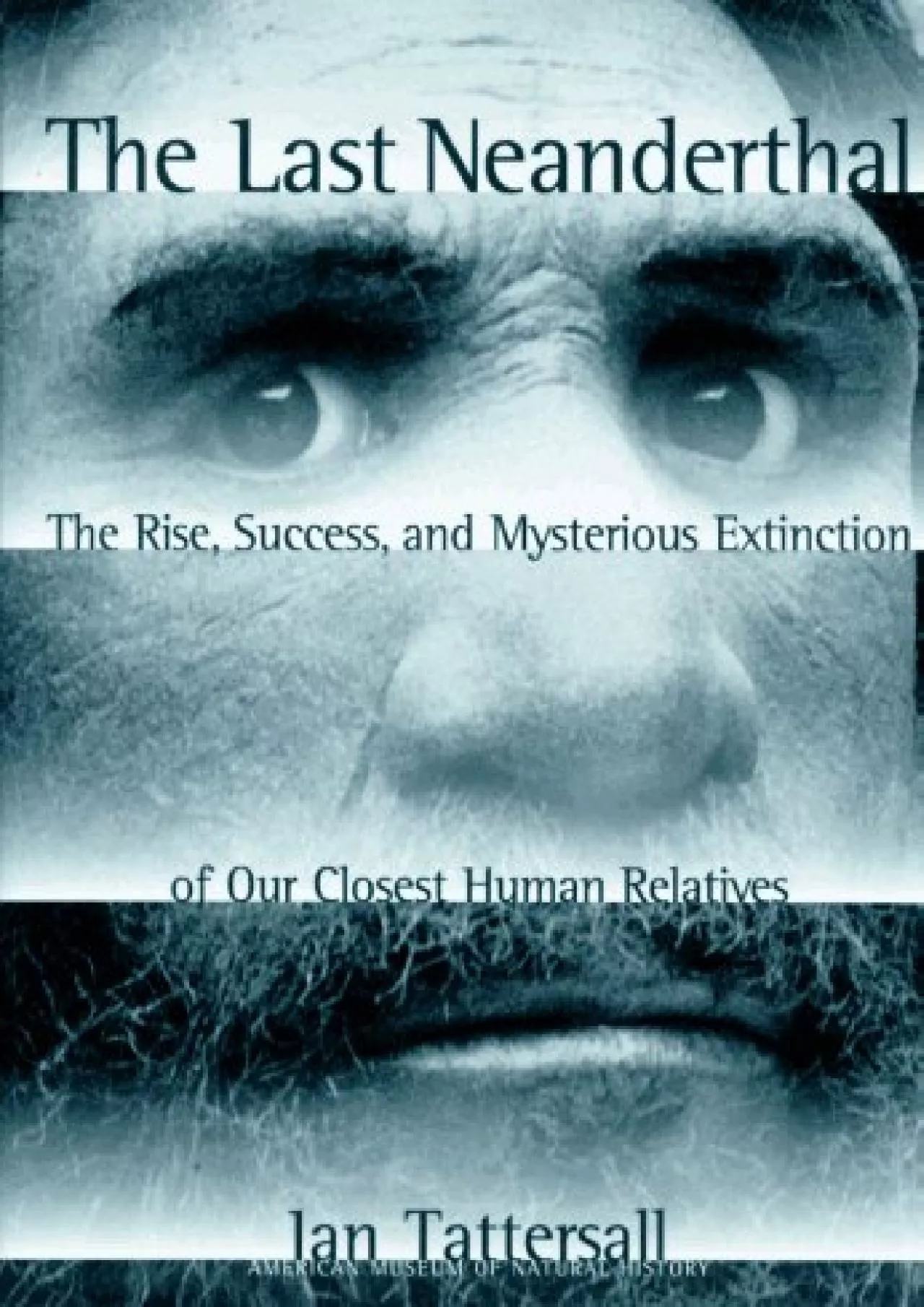 PDF-(BOOS)-The Last Neanderthal: The Rise, Success, and Mysterious Extinction of Our Closest