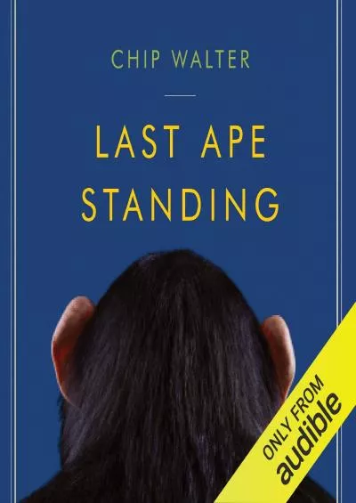(READ)-Last Ape Standing: The Seven Million-Year Story of How and Why We Survived
