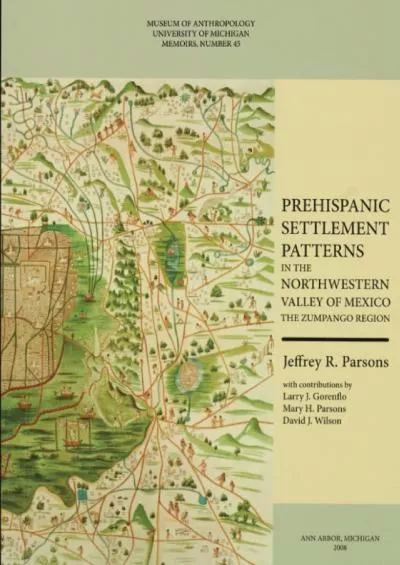 (BOOK)-Prehispanic Settlement Patterns in the Northwestern Valley of Mexico: The Zumpango Region (Memoirs) (Volume 45)