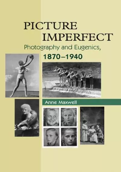 (DOWNLOAD)-Picture Imperfect: Photography and Eugenics, 1879-1940