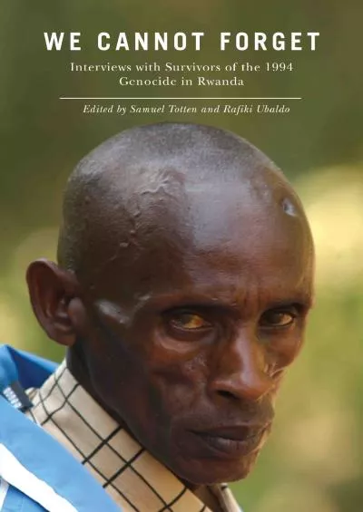 (EBOOK)-We Cannot Forget: Interviews with Survivors of the 1994 Genocide in Rwanda (Genocide,