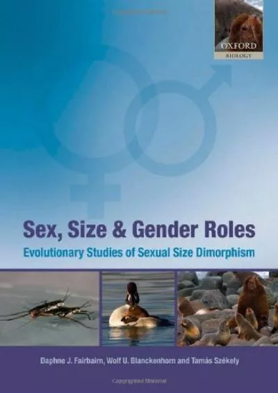 (EBOOK)-Sex, Size and Gender Roles: Evolutionary Studies of Sexual Size Dimorphism