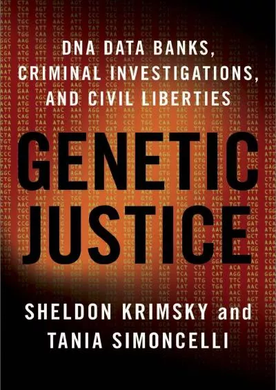 (DOWNLOAD)-Genetic Justice: DNA Data Banks, Criminal Investigations, and Civil Liberties