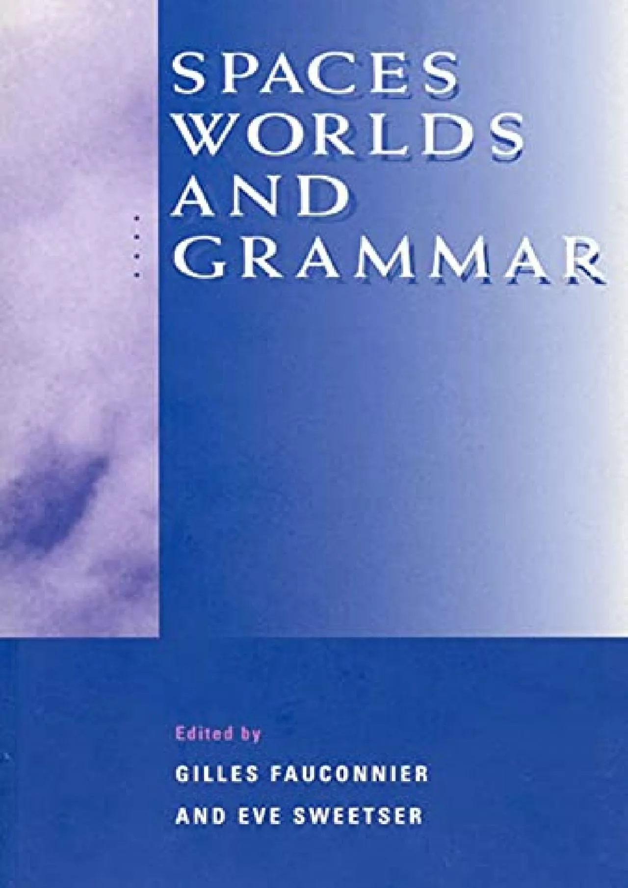 (BOOK)-Spaces, Worlds, and Grammar (Cognitive Theory of Language and Culture Series)