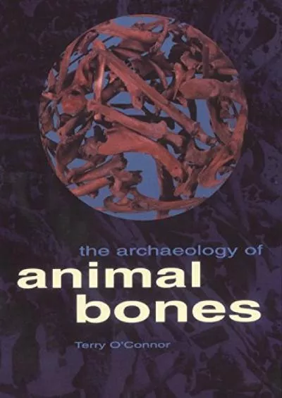 (EBOOK)-The Archaeology of Animal Bones (Texas A&M University Anthropology Series)