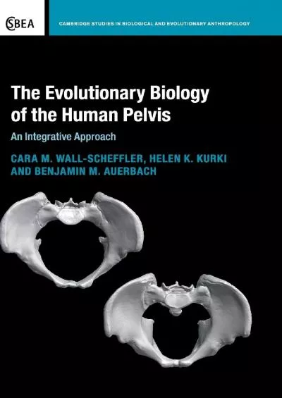 (READ)-The Evolutionary Biology of the Human Pelvis: An Integrative Approach (Cambridge Studies in Biological and Evolutionary An...