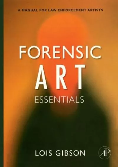 (DOWNLOAD)-Forensic Art Essentials: A Manual for Law Enforcement Artists