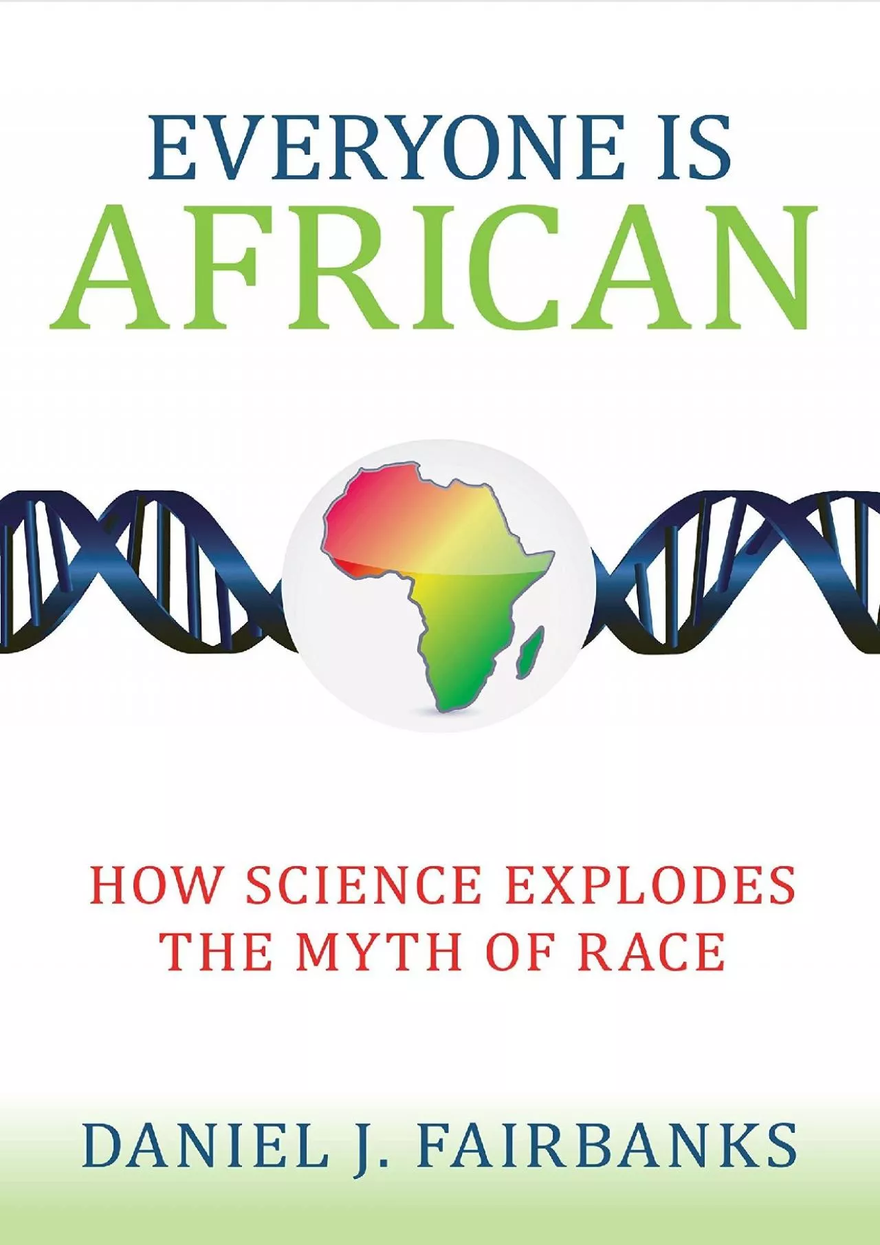 (BOOS)-Everyone Is African: How Science Explodes the Myth of Race