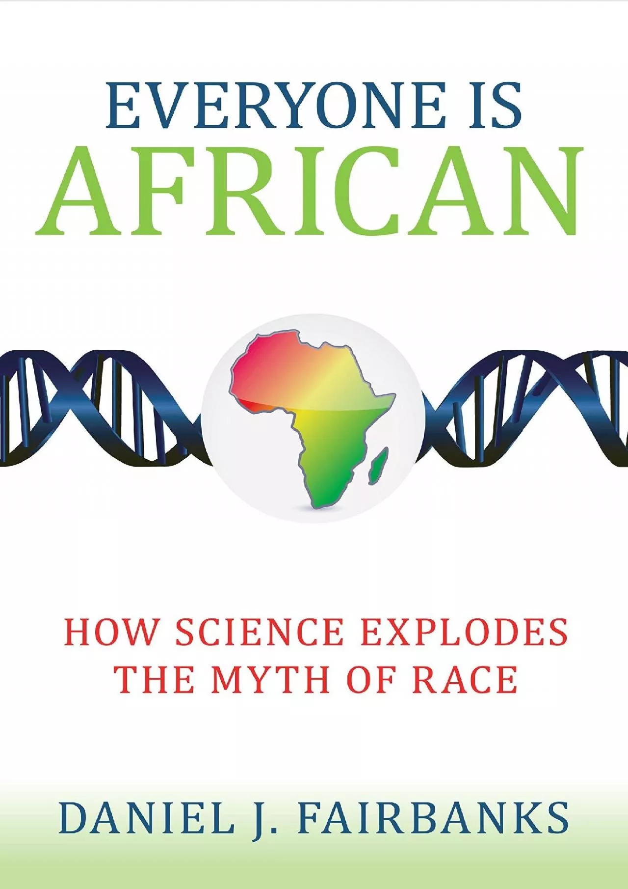 PDF-(BOOS)-Everyone Is African: How Science Explodes the Myth of Race