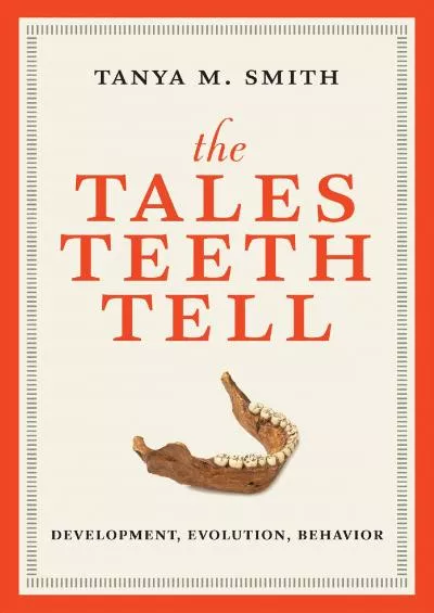 (BOOS)-The Tales Teeth Tell: Development, Evolution, Behavior (The MIT Press)