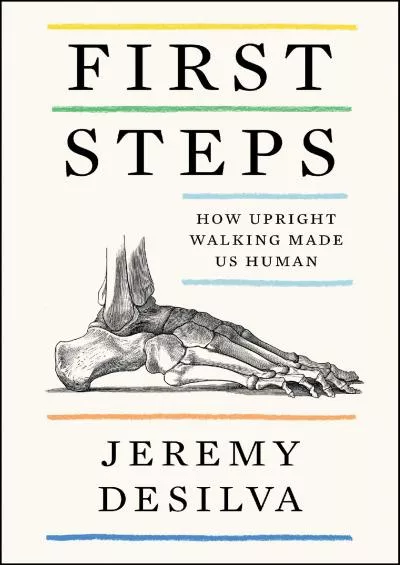 (READ)-First Steps: How Upright Walking Made Us Human