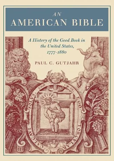 (DOWNLOAD)-An American Bible: A History of the Good Book in the United States, 1777-1880