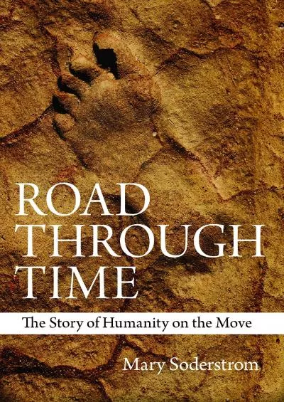 (DOWNLOAD)-Road Through Time: The Story of Humanity on the Move