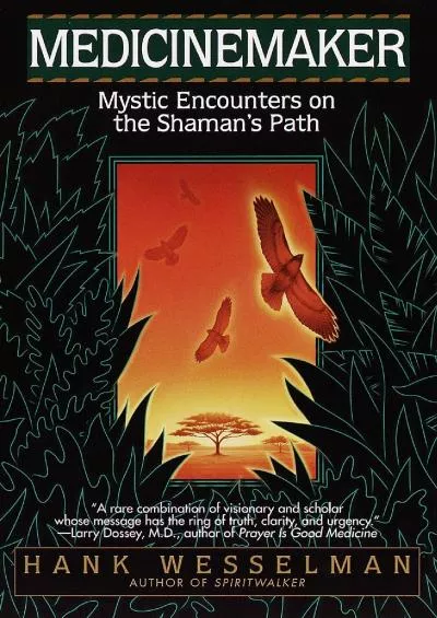 (EBOOK)-Medicinemaker: Mystic Encounters on the Shaman\'s Path