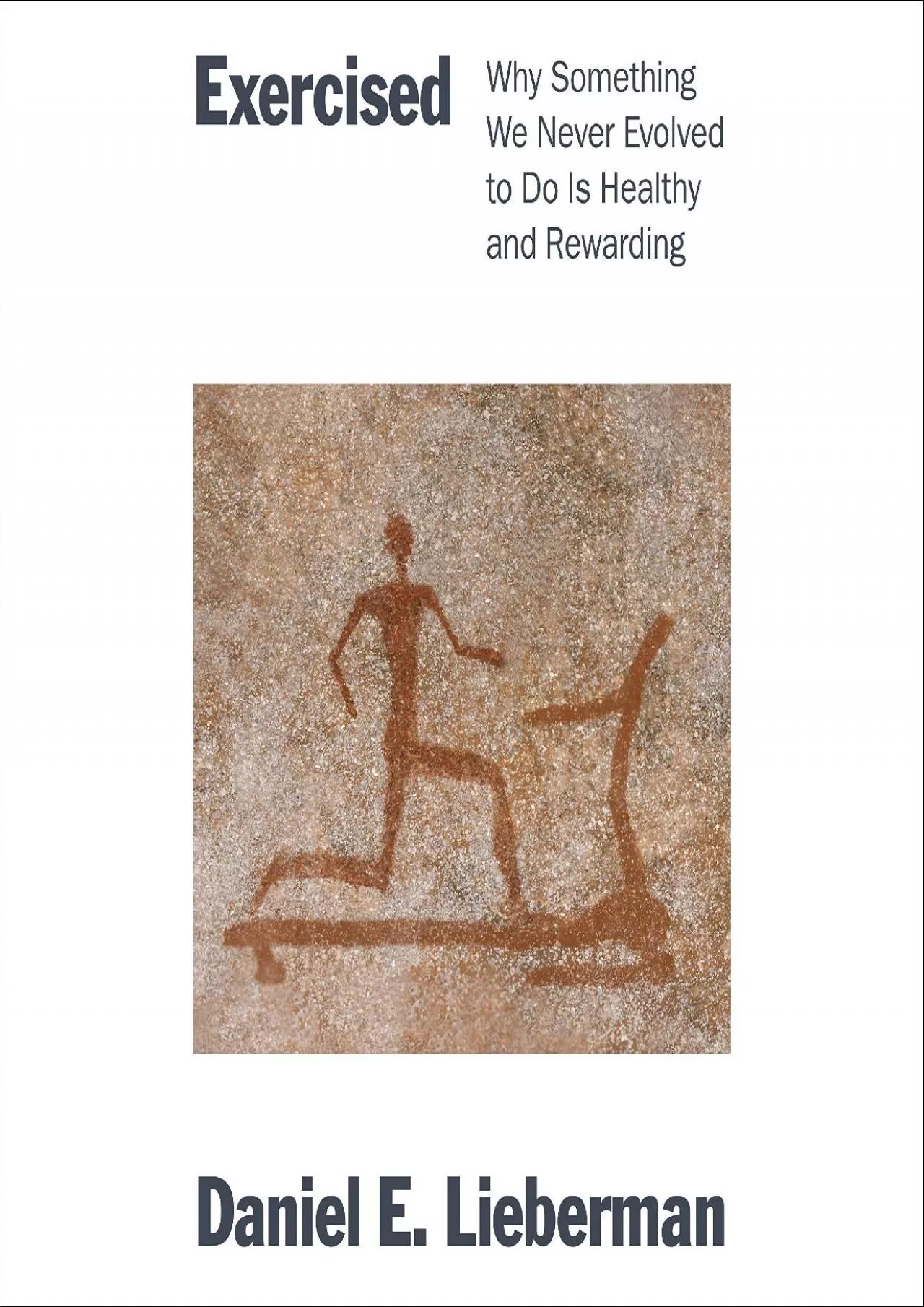 (BOOK)-Exercised: Why Something We Never Evolved to Do Is Healthy and Rewarding