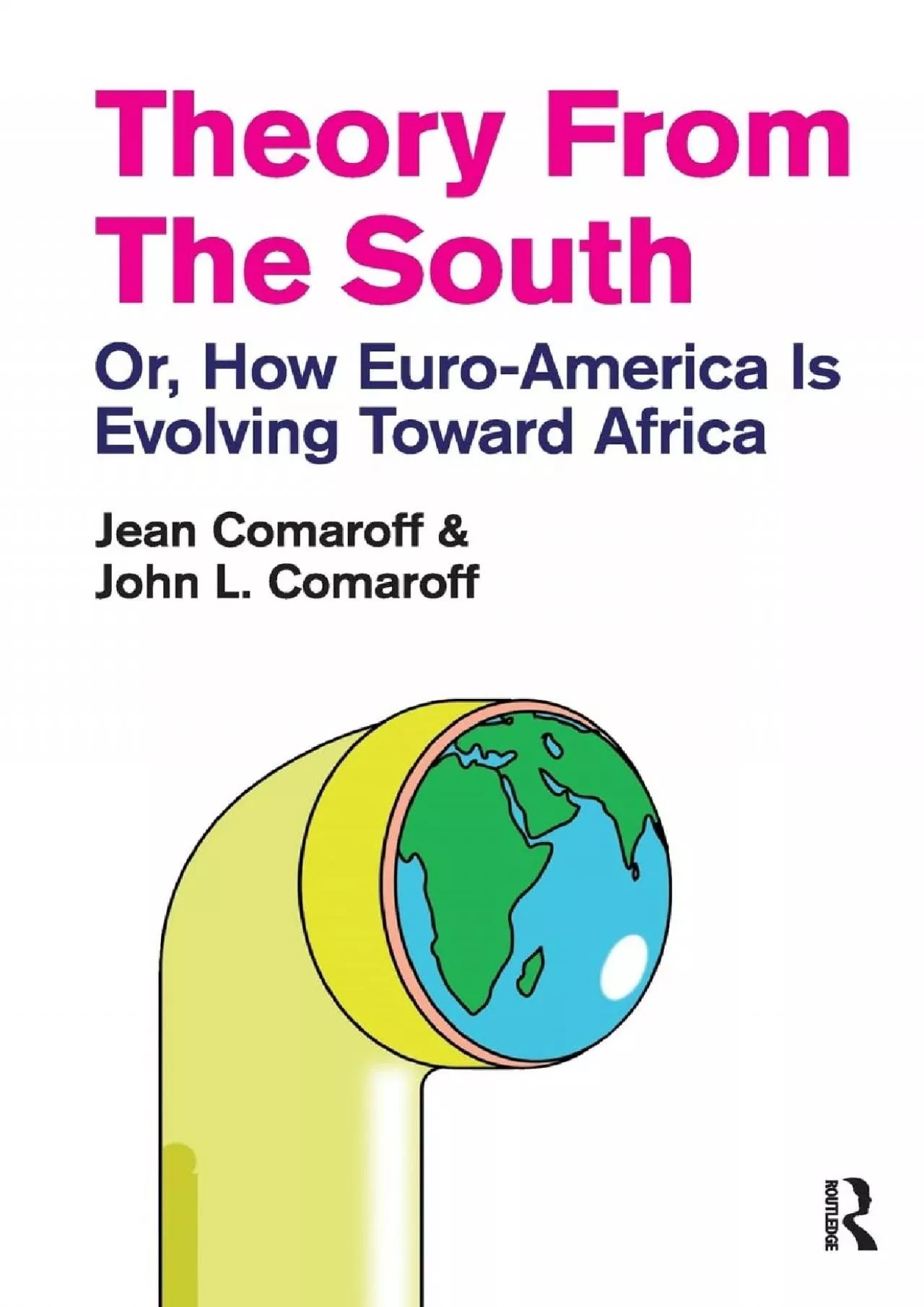 (READ)-Theory from the South: Or, How Euro-America is Evolving Toward Africa (The Radical