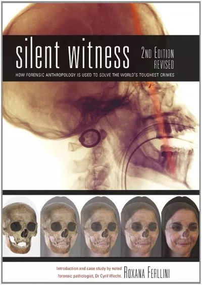 (BOOK)-Silent Witness: How Forensic Anthropology is Used to Solve the World\'s Toughest Crimes