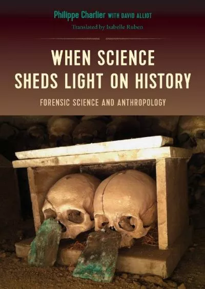 (BOOS)-When Science Sheds Light on History: Forensic Science and Anthropology