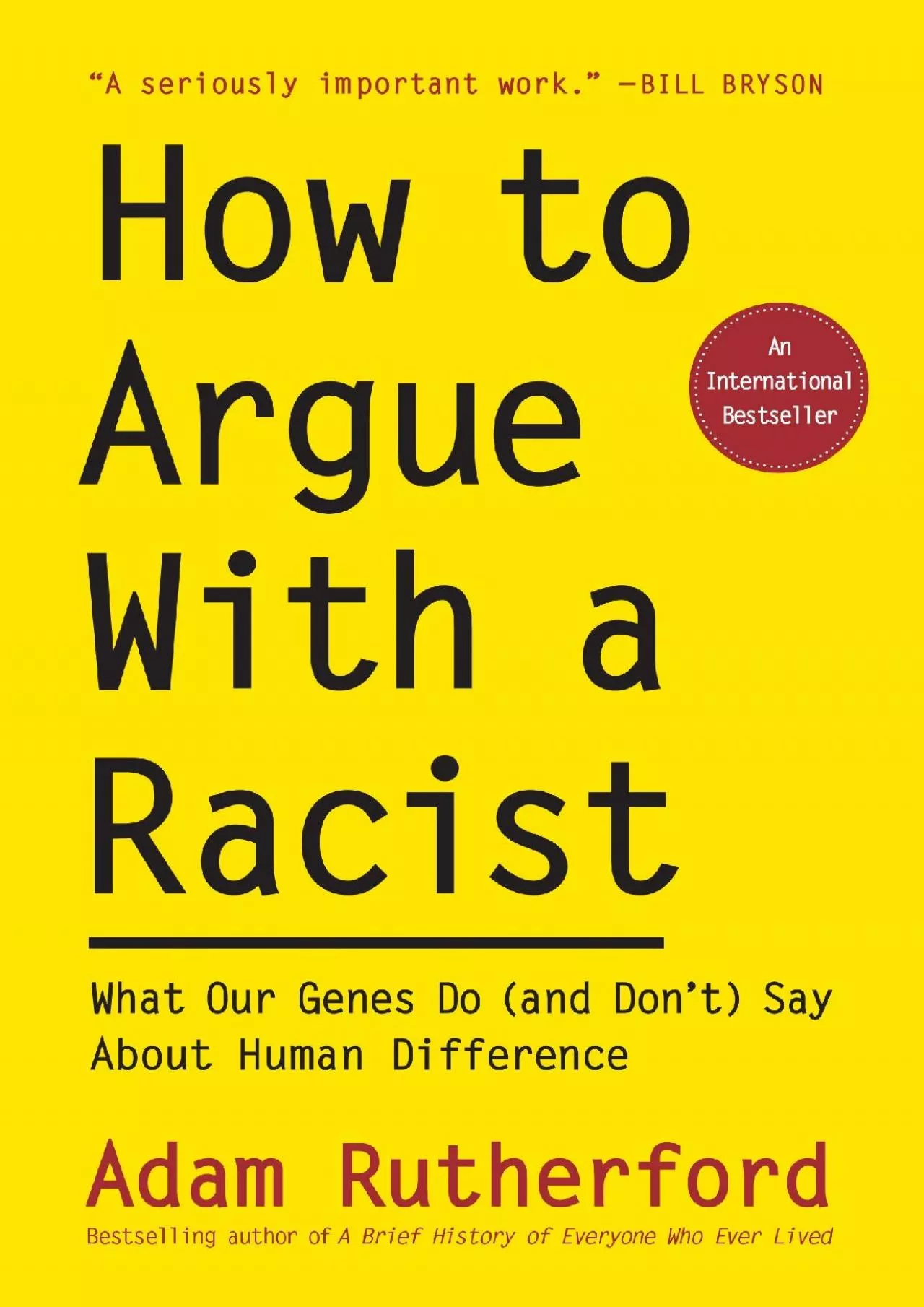 (BOOS)-How to Argue With a Racist: What Our Genes Do (and Don\'t) Say About Human Difference